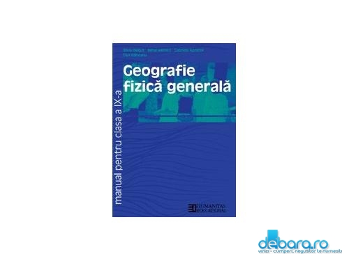 Geografie fizica generala - Manual pentru clasa a IX-a NOU