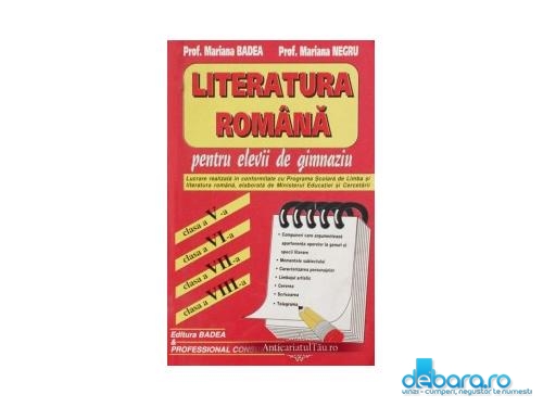 Literatura romana pentru elevii de gimnaziu CLS V-VII editura BADEA